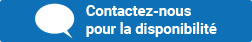 Contactez-nous pour la disponibilité